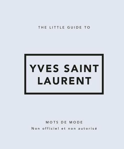 THE LITTLE GUIDE TO YVES SAINT-LAURENT