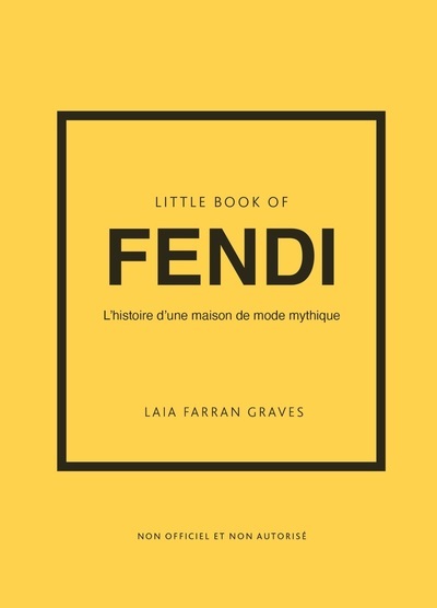 LITTLE BOOK OF FENDI - L´HISTOIRE D´UNE MAISON DE MODE MYTHIQUE