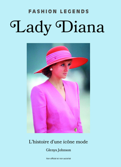 LADY DIANA, L´HISTOIRE D´UNE LEGENDE DE LA MODE
