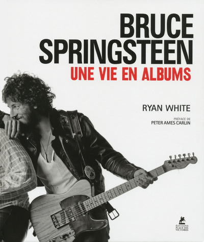 BRUCE SPRINGSTEEN  UNE VIE EN ALBUMS