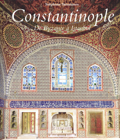 CONSTANTINOPLE - DE BYZANCE A ISTANBUL
