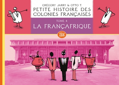 PETITE HISTOIRE DES COLONIES FRANCAISES TOME 4 -FRANCAFRIQUE