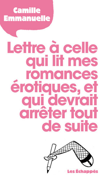 LETTRE A CELLE QUI LIT MES ROMANCES EROTIQUES ET QUI DEVRAIT ARRETER TOUT DE SUITE