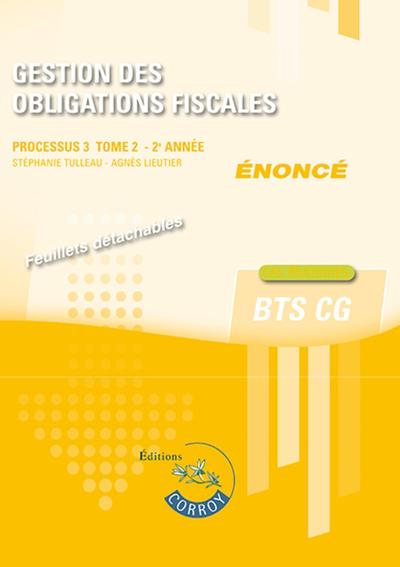 GESTION DES OBLIGATIONS FISCALES T2 - ENONCE - PROCESSUS 3 DU BTS CG