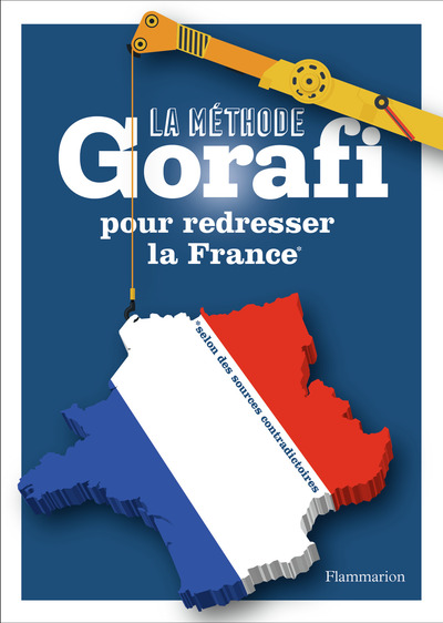 METHODE GORAFI POUR REDRESSER LA FRANCE