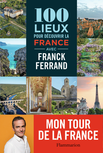 100 LIEUX POUR DECOUVRIR LA FRANCE