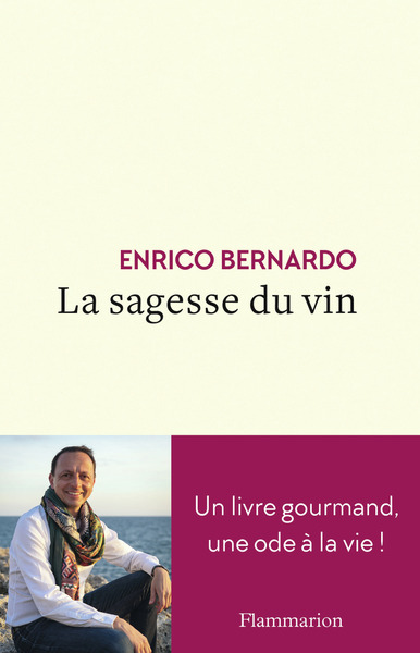 SAGESSE DU VIN - UN LIVRE GOURMAND, UNE ODE A LA VIE