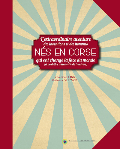 NES EN CORSE - L´EXTRAORDINAIRE AVENTURE DES INVENTIONS ET DES HOMMES QUI ONT CHANGE LA FACE DU MOND