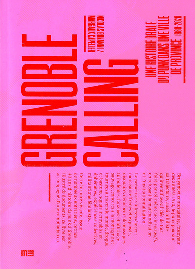GRENOBLE CALLING - UNE HISTOIRE ORALE DU PUNK DANS UNE VILLE DE PROVINCE