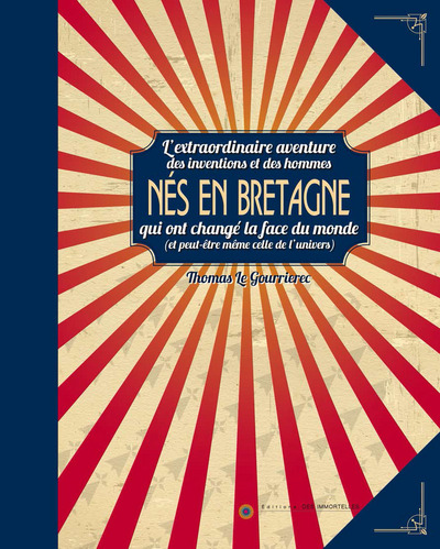 NES EN BRETAGNE, L´EXTRAORDINAIRE AVENTURE DES INVENTIONS ET DES HOMMES QUI