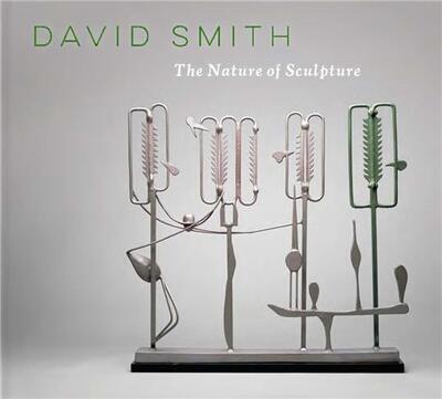 DAVID SMITH THE NATURE OF SCULPTURE /ANGLAIS