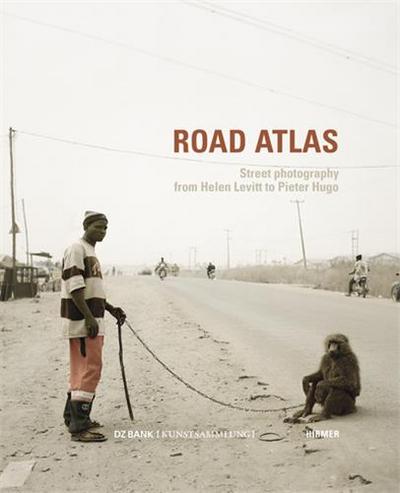 ROAD ATLAS STREET PHOTOGRAPHY FROM HELEN LEVITT TO PIETER HUGO /ANGLAIS