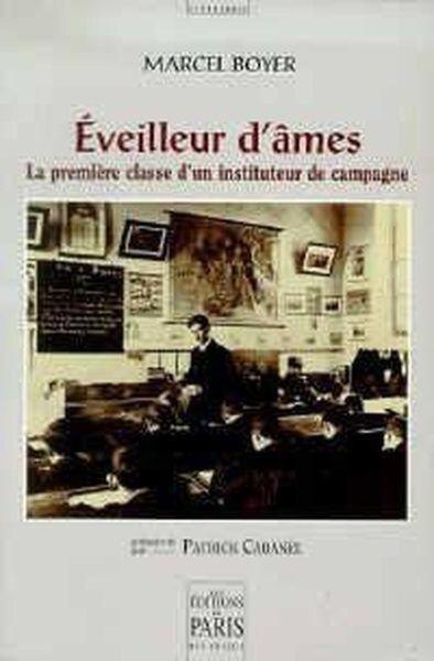 EVEILLEUR D´ AMES  LA PREMIERE CLASSE D´UN INSTITUTEUR DE CAMPAGNE