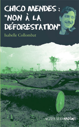 CHICO MENDES : NON A LA DEFORESTATION
