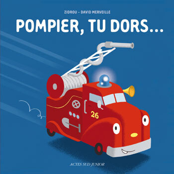 POMPIER, TU DORS...