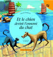 ET LE CHIEN DEVINT L'ENNEMI DU CHAT + CD