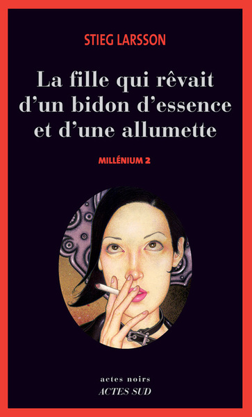 MILLENIUM T.2 LA FILLE QUI REVAIT D'UN BIDON D'ESSENCE ET D'UNE ALLUMETTE