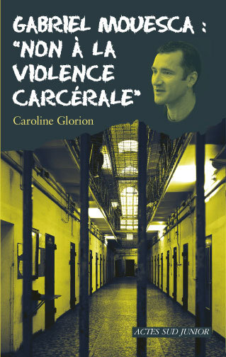 GABRIEL MOUESCA : NON A LA VIOLENCE CARCERALE