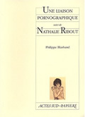 LIAISON PORNOGRAPHIQUE SUIVI DE : NATHALIE RIBOUT