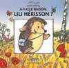 A-T-ELLE RAISON LILI HERISSON ?
