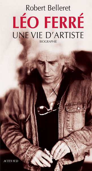 LEO FERRE, UNE VIE D´ARTISTE (NOUVELLE EDITION)