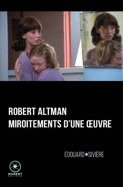 ROBERT ALTMAN - MIROITEMENTS D´UNE OEUVRE