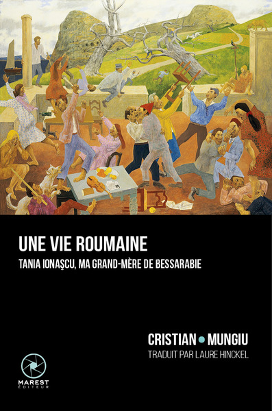 VIE ROUMAINE - TANIA IONASCU, MA GRAND-MERE DE BESSARABIE