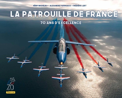 PATROUILLE DE FRANCE - 70 ANS D´EXCELLENCE / NOUVELLE EDITION (70 ANS)