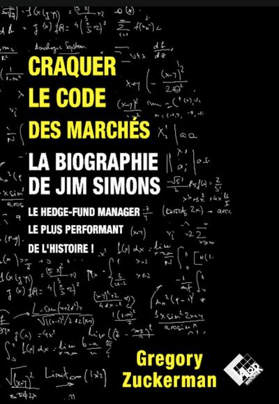 CRAQUER LE CODE DES MARCHES - LA BIOGRAPHIE DE JIM SIMONS LE HEDGE-FUND MAN