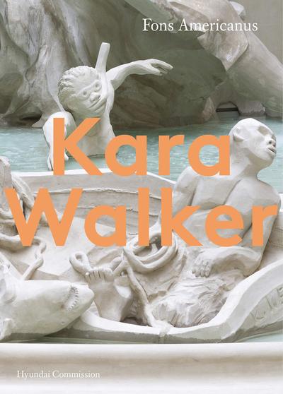 KARA WALKER FONS AMERICANUS (THE HYUNDAI COMMISSION) /ANGLAIS