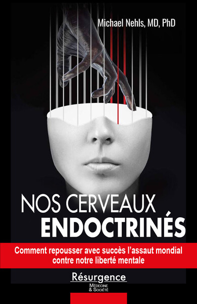 NOS CERVEAU ENDOCTRINE - COMMENT S´OPPOSER AVEC SUCCES AUX ATTAQUES MONDIALES CONTRE VOTRE LIBERTE ME