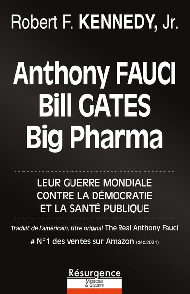ANTHONY FAUCI, BILL GATES ET BIG PHARMA - LEUR GUERRE MONDIALE CONTRE LA DEMOCRATIE ET LA SANTE PUBL