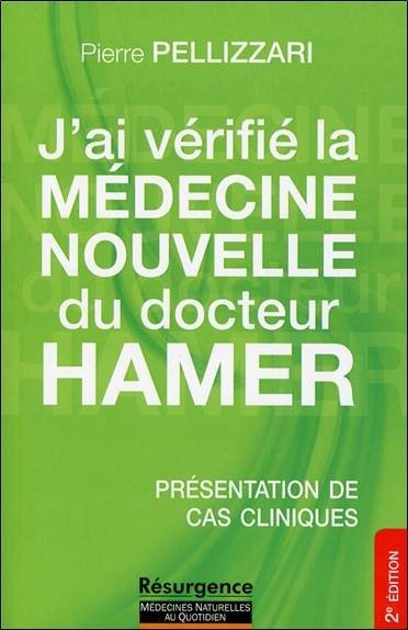 J´AI VERIFIE LA MEDECINE NOUVELLE DU DOCTEUR HAMER - PRESENTATION DE CAS CLINIQUES
