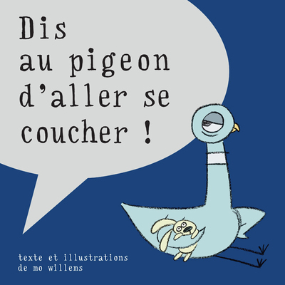 DIS AU PIGEON D´ALLER SE COUCHER !