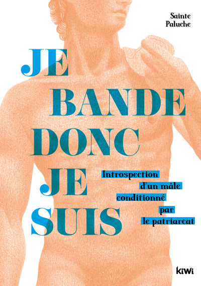 JE BANDE DONC JE SUIS - INTROSPECTION D´ UN MALE CONDITIONNE PAR LE PATRIARCAT