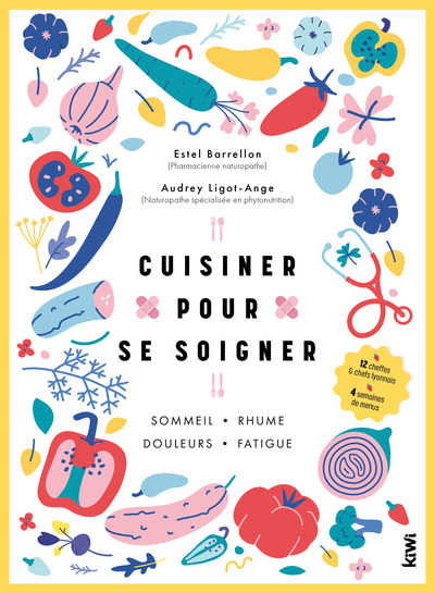 CUISINER POUR SE SOIGNER - SOMMEIL - RHUME - DOULEURS - FATIGUE