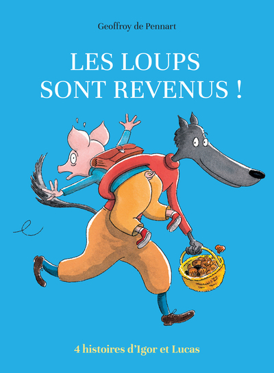 LOUPS SONT REVENUS ! (ANTHOLOGIE) - QUATRE HISTOIRES D´IGOR ET LUCAS