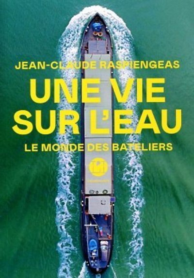 VIE SUR L´EAU - LE MONDE DES BATELIERS