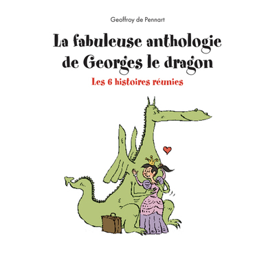 FABULEUSE ANTHOLOGIE DE GEORGES LE DRAGON - LES 6 HISTOIRES REUNIES