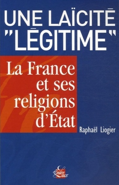 LAICITE LEGITIME LA FRANCE ET SES RELIGIONS D´ETAT