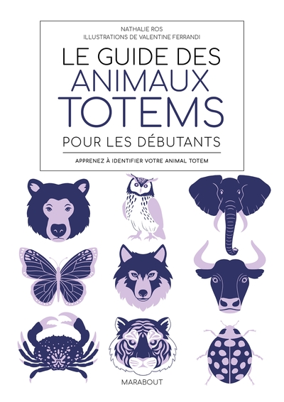 GUIDE DES ANIMAUX TOTEM POUR LES DEBUTANTS