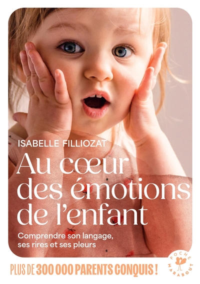 AU COEUR DES EMOTIONS DE L´ENFANT - COMPRENDRE SON LANGAGE, SES RIRES ET SES PLEURS