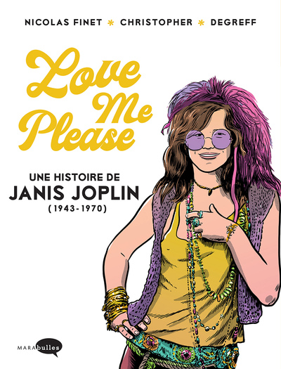 LOVE ME PLEASE : UNE HISTOIRE DE JANIS JOPLIN (1943-1970)