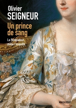 PRINCE DE SANG, LA POMPADOUR MENE L´ENQUETE