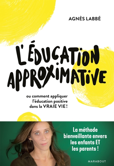 L´EDUCATION APPROXIMATIVE - OU COMMENT APPLIQUER L´EDUCATION POSITIVE DANS 