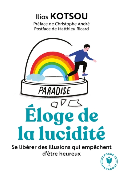 L´ELOGE DE LA LUCIDITE - SE LIBERER DES ILLUSIONS QUI EMPECHENT D ETRE HEUR