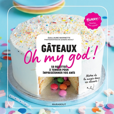 GATEAUX OH MY GOD ! - 50 RECETTES A TOMBER POUR IMPRESSIONNER VOS AMIS