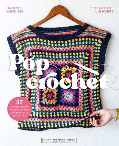 POP CROCHET - 36 PROJETS ORIGINAUX ET SIMPLES A REALISER AU CROCHET