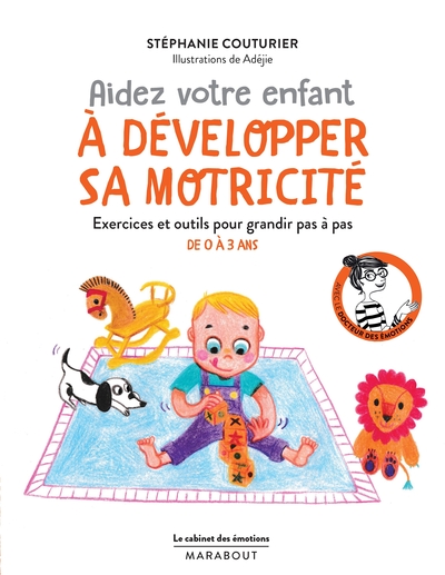 CABINET DES EMOTIONS : AIDEZ VOTRE ENFANT A DEVELOPPER SA MOTRICITE - EXERCICES ET OUTILS POUR GR