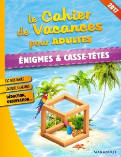 CAHIER DE VACANCES ENIGMES ET CASSE TETE 2017